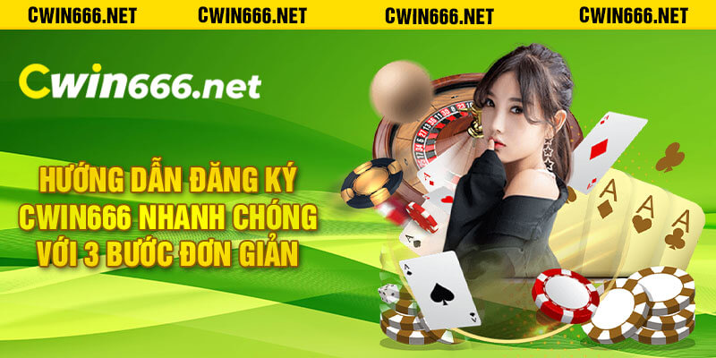 Hướng Dẫn Đăng Ký Cwin666 Nhanh Chóng Với 3 Bước Đơn Giản